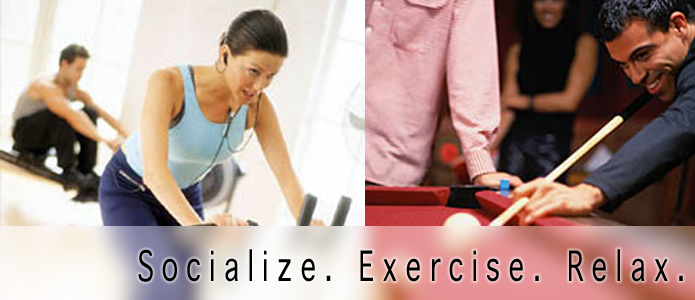 Socialize. Exercise. Relax.